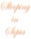 Sleeping
in
Sepia
