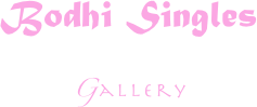 Bodhi Singles
Gallery